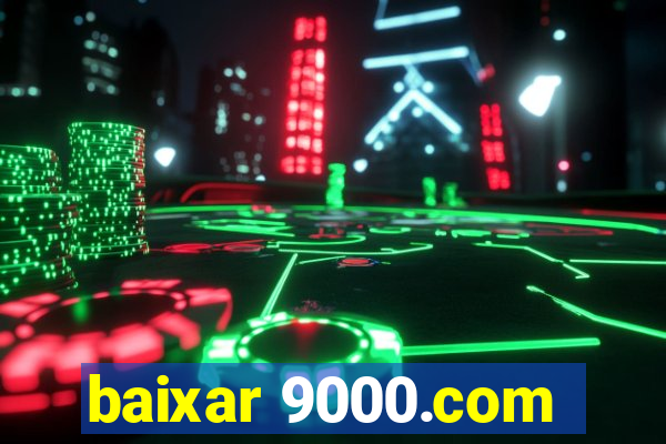 baixar 9000.com